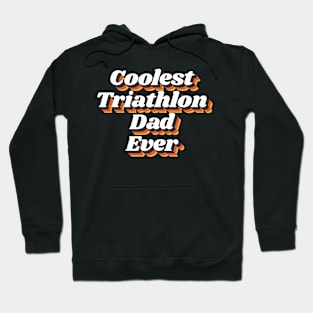 Coolest Triathlon Dad Ever Hoodie